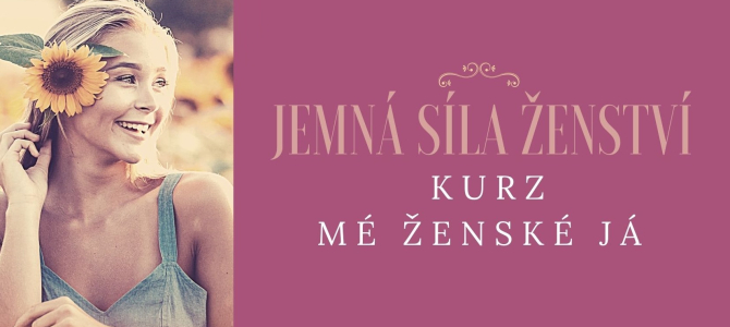 Jemná síla ženství - ženská energie v mužském světě