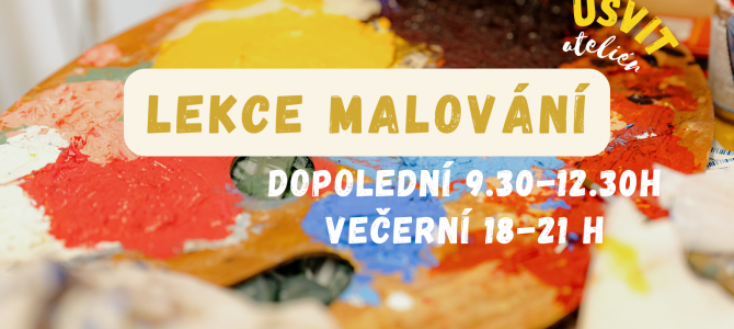 Lekce malování v ateliéru ÚSVIT - dopolední a večerní